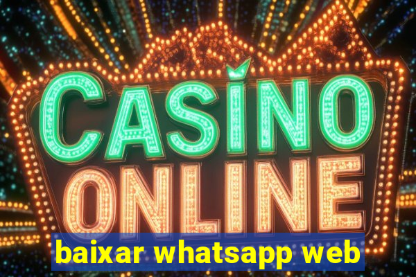 baixar whatsapp web